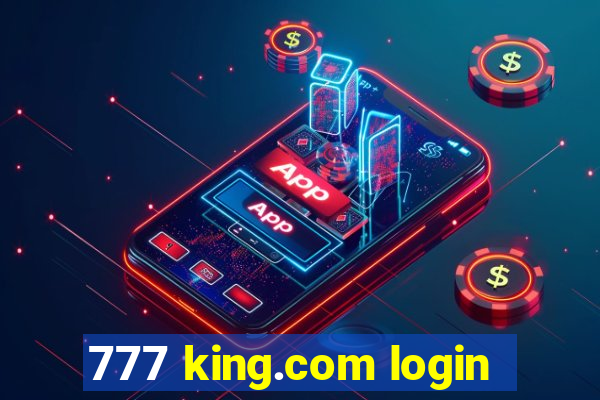 777 king.com login